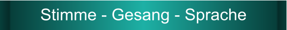 Stimme - Gesang - Sprache
