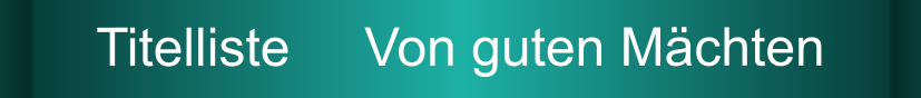 Titelliste     Von guten Mächten